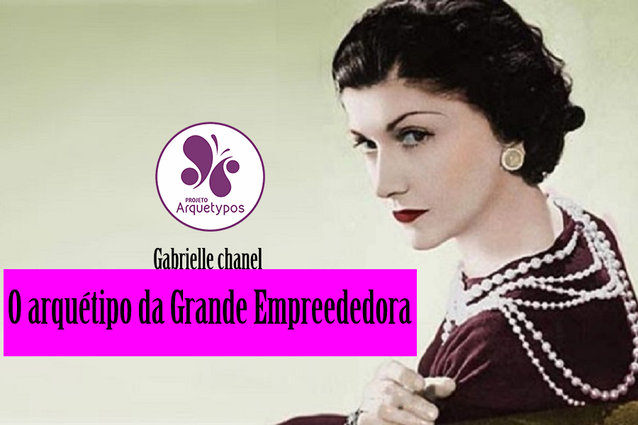 Gabrielle Chanel: O arquétipo da Grande Empreendedora